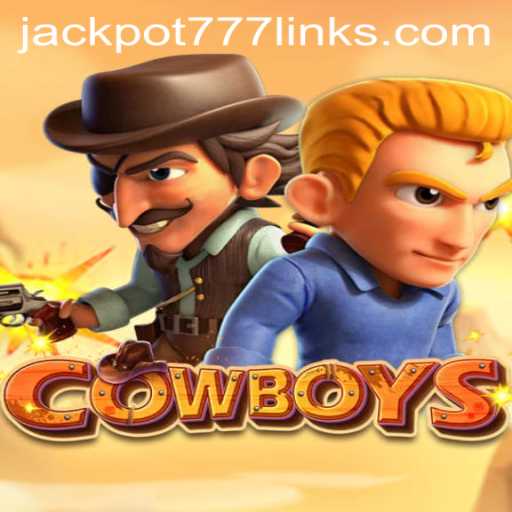 Discover the Thrill of COWBOYS: Unveiling the Wild West in JACKPOT777