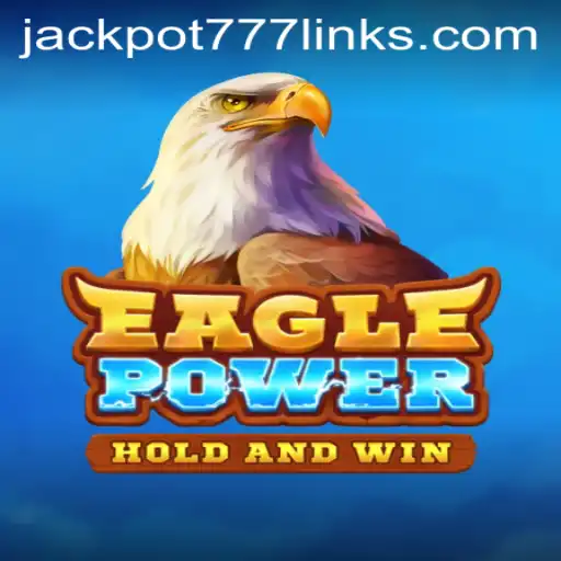 Unlocking the Thrills of EaglePower: Discover the Jackpot with JACKPOT777