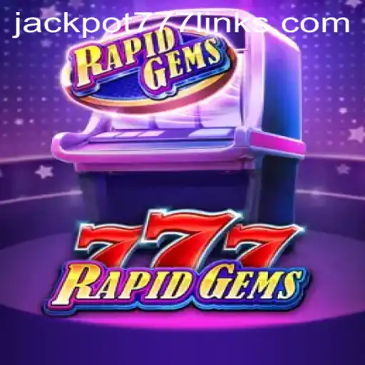 Discover the Thrills of RapidGems777: Unveiling the JACKPOT777 Adventure